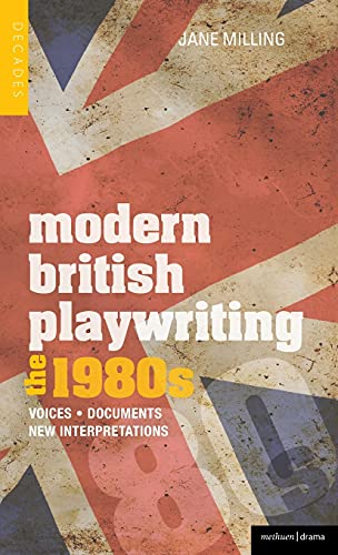 Stock image for Modern British Playwriting: The 1980s: Voices, Documents, New Interpretations (Decades of Modern British Playwriting) for sale by Ergodebooks