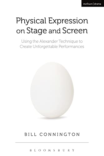 9781408182642: Physical Expression on Stage and Screen: Using the Alexander Technique to Create Unforgettable Performances