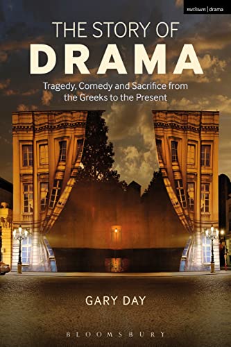 Beispielbild fr The Story of Drama: Tragedy, Comedy and Sacrifice from the Greeks to the Present zum Verkauf von WorldofBooks