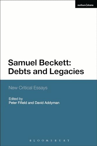 Imagen de archivo de Samuel Beckett: Debts and Legacies: New Critical Essays (Plays and Playwrights) a la venta por Ergodebooks