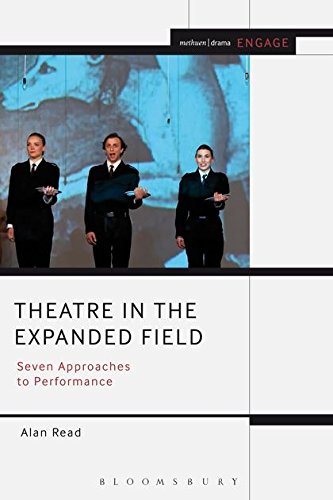 9781408185483: Theatre in the Expanded Field: Seven Approaches to Performance