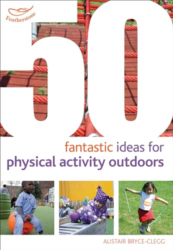 50 Fantastic Ideas for Physical Activities Outdoors (9781408186787) by Kirstine Beeley