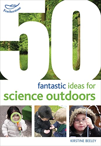 50 Fantastic Ideas for Science Outdoors (9781408186800) by Kirstine Beeley