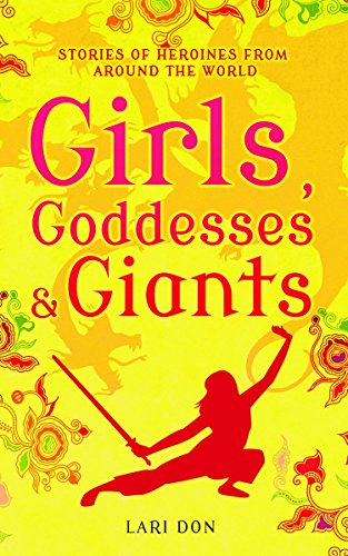 Beispielbild fr Girls, Goddesses and Giants: Tales of Heroines from Around the World zum Verkauf von WorldofBooks