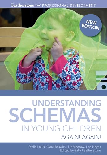 Understanding Schemas in Young Children: Again! Again! (9781408189146) by Louis, Stella; Beswick, Clare; Featherstone, Sally