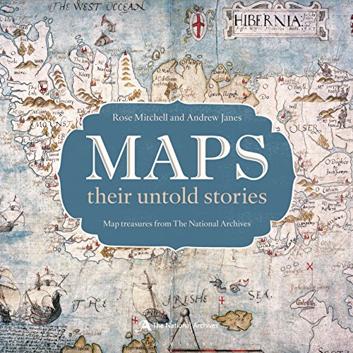 MAPS THEIR UNTOLD STORY : Map Treasures From the National Archives