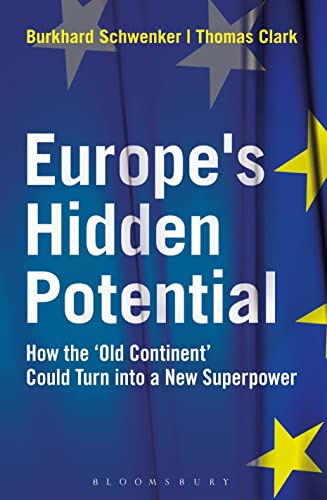 Europeâ€™s Hidden Potential: How the â€˜Old Continentâ€™ Could Turn into a New Superpower (9781408192276) by Schwenker, Burkhard; Clark, Thomas