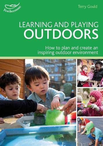 9781408193174: Learning and Playing Outdoors: How to plan and create an inspiring outdoor environment (Practitioners' Guides)