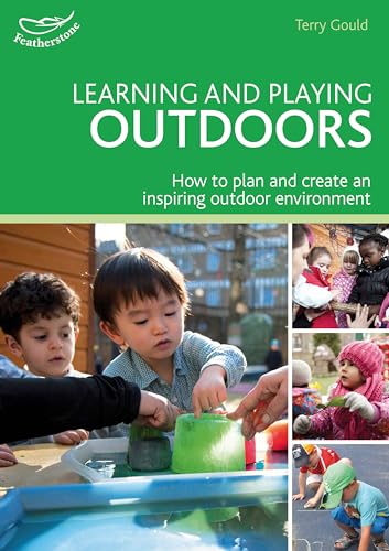 Stock image for Learning and Playing Outdoors: How to plan and create an inspiring outdoor environment (Practitioners' Guides) for sale by WorldofBooks