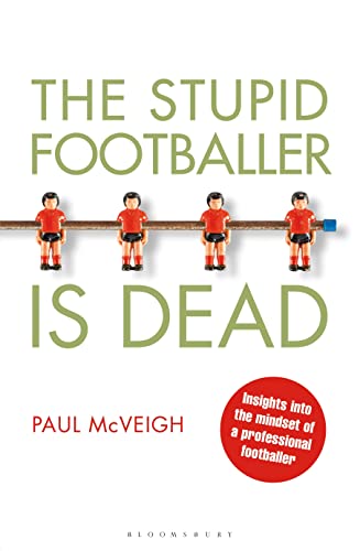 9781408193754: The Stupid Footballer is Dead: Insights into the Mind of a Professional Footballer