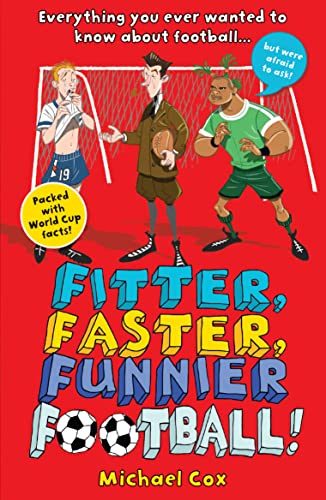 Beispielbild fr Fitter, Faster, Funnier Football: Everything You Ever Wanted to Know About Football. but Were Afraid to Ask! zum Verkauf von WorldofBooks