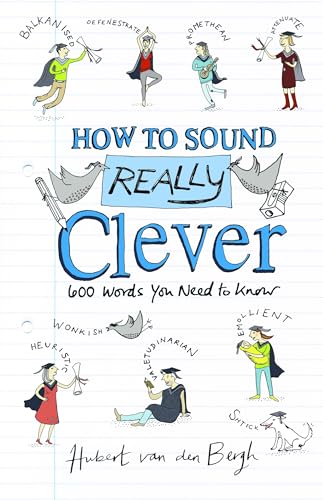 Beispielbild fr How to Sound Really Clever: 600 Words You Need to Know zum Verkauf von SecondSale