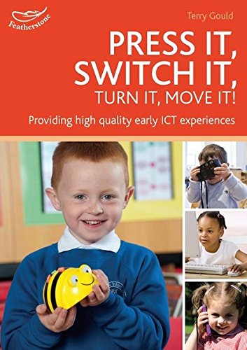 Beispielbild fr Press it, Switch it, Turn it, Move it!: Using ICT in the Early Years zum Verkauf von WorldofBooks