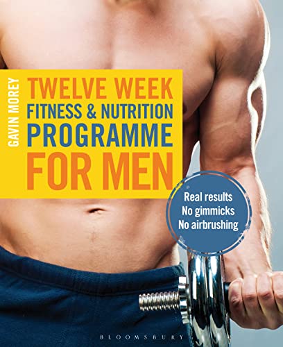 Stock image for Twelve Week Fitness and Nutrition Programme for Men : Real Results - No Gimmicks - No Airbrushing for sale by Better World Books