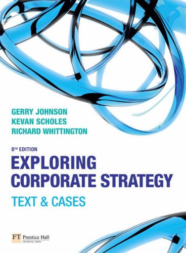 Exploring Corporate Strategy: WITH How to Write Dissertations and Project Reports AND Companion Website with GradeTracker Student Access Card: Exploring Corporate Strategy: Text and Cases (9781408200261) by Gerry Johnson; Kevan Scholes; Richard Whittington; Kathleen McMillan; Jonathan Weyers