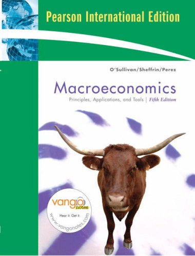 Macroeconomics: Principles, Applications, and Tools (9781408200407) by Arthur O'Sullivan; Steven M. Sheffrin; Steve Perez