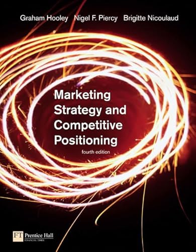 Marketing Strategy and Competitive Positioning: AND " Marketing in Practice Case Studies, Volume 1 " (9781408200681) by Graham Hooley