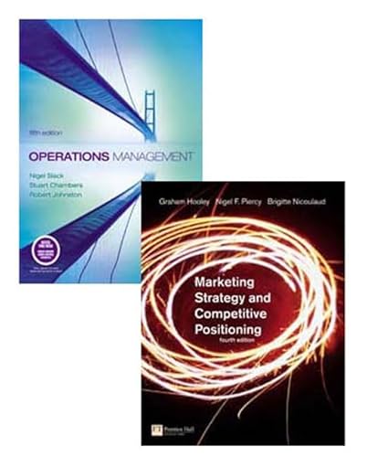 Online Course Pack:Operations Management/Marketing Strategy and Competitive Postioning/Companion Website with GradeTracker Student Access Card:Operations Management 5e (9781408207130) by Slack, Prof Nigel; Chambers, Dr Stuart; Johnston, Prof Robert; Hooley, Prof Graham; Saunders, Prof John; Piercy, Nigel; Nicoulaud, Brigitte