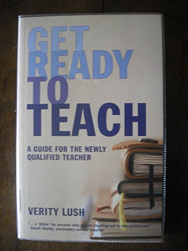 Stock image for Get Ready to Teach: A Guide for the Newly Qualified Teacher (NQT) for sale by WorldofBooks