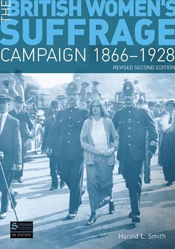 Stock image for The British Women's Suffrage Campaign 1866-1928: Revised 2nd Edition (Seminar Studies In History) for sale by Chiron Media
