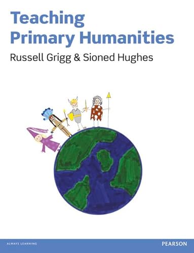 Teaching Primary Humanities (9781408251348) by Grigg, Russell