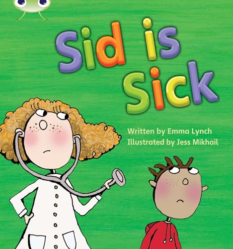 Bug Club Phonics Bug Set 06 Sid is Sick (Phonics Bug) (9781408260562) by Emma Lynch