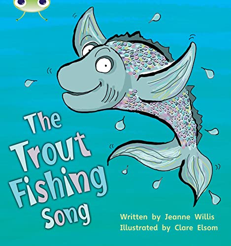 Bug Club Phonics Set 21 The Trout Fishing Song - Jeanne Willis