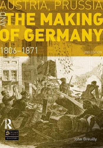 Stock image for Austria, Prussia and The Making of Germany: 1806-1871 (Seminar Studies In History) for sale by WorldofBooks