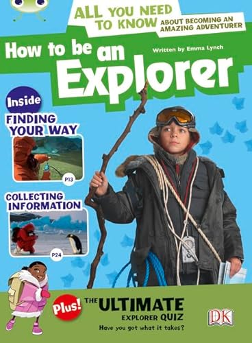 Bug Club Independent Non Fiction Year 4 Grey A How to Be an Explorer (BUG CLUB) (9781408274064) by Lynch, Emma