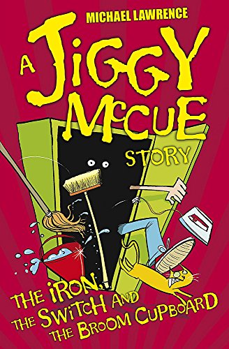 Stock image for The Iron, The Switch and The Broom Cupboard (Jiggy McCue) for sale by AwesomeBooks