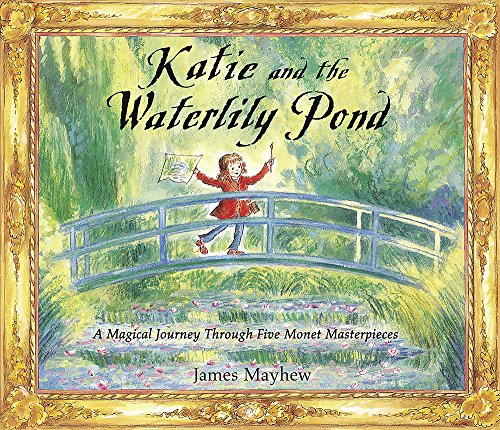 9781408304648: Katie and the Waterlily Pond: A Journey Through Five Magical Monet Masterpieces