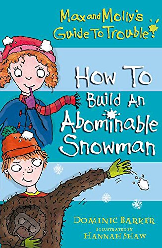 9781408305218: How to Build an Abominable Snowman (Max and Molly's Guide to Trouble)