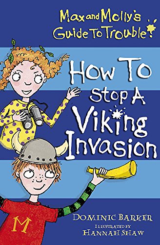 Stock image for Max and Molly's Guide to Trouble: How to Stop a Viking Invasion for sale by WorldofBooks