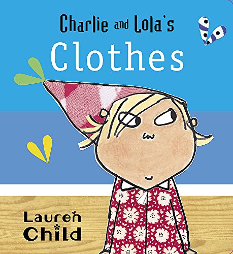 9781408307014: Charlie and Lola's Clothes: Board Book: 1