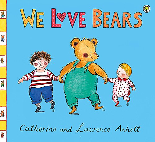 We Love Bears (Babies Love Books) (9781408311691) by Anholt, Laurence