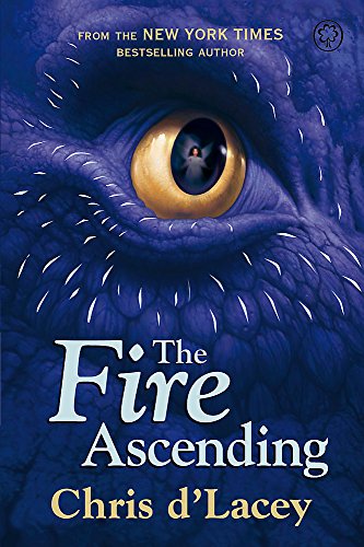 Last Dragon Chronicles: The Fire Ascending (Last Dragon Chronicles (Paperback)) (9781408313916) by Chris D'Lacey