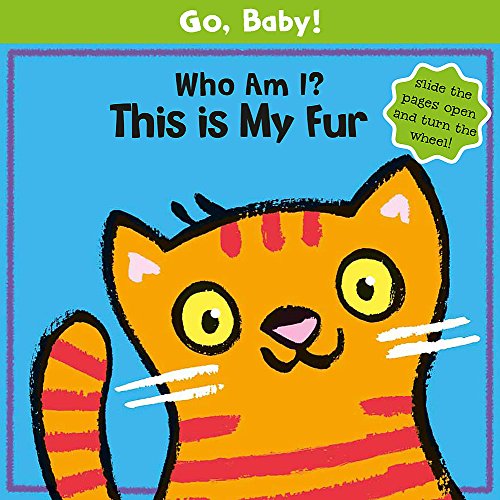 Beispielbild fr Go, Baby!: Who Am I? This Is My Fur: Board Book zum Verkauf von WorldofBooks