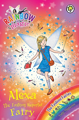 Alexa the Fashion Reporter Fairy: The Fashion Fairies Book 4 (Rainbow Magic) (9781408316771) by Meadows, Daisy