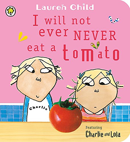 9781408323625: I Will Not Ever Never Eat a Tomato (Charlie and Lola)