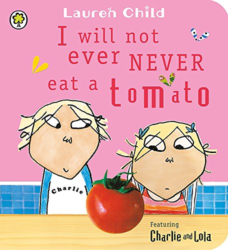 9781408323625: I WILL NOT EVER NEVER EAT A TOMATO (BOARD BOOK) /ANGLAIS (ORCHARD BOOKS)