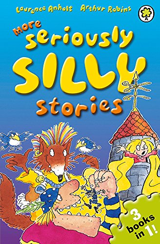 More Seriously Silly Stories! (9781408324189) by Arthur Robins,Laurence Anholt