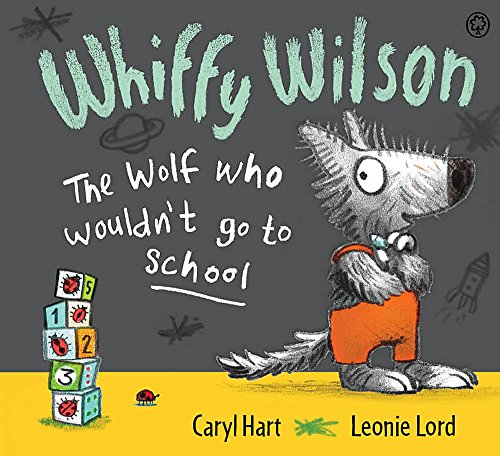 9781408325865: The Wolf who wouldn't go to school (Whiffy Wilson)