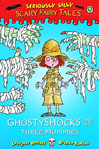 Beispielbild fr Seriously Silly : Scary Fairy Tales - 5 - Ghostyshocks and the Three Mummies zum Verkauf von Better World Books