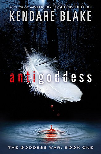 9781408330753: Antigoddess: Book 1 (The Goddess War)