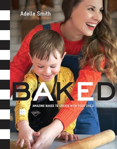 Imagen de archivo de Baked : Amazing Bakes to Create with Your Child (BKD) a la venta por Better World Books