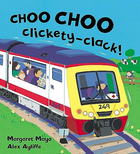 Stock image for Margaret Mayo Alex Ayliffe Choo Choo ClicketyClack Trains and Other Awesome Engines for sale by PBShop.store US