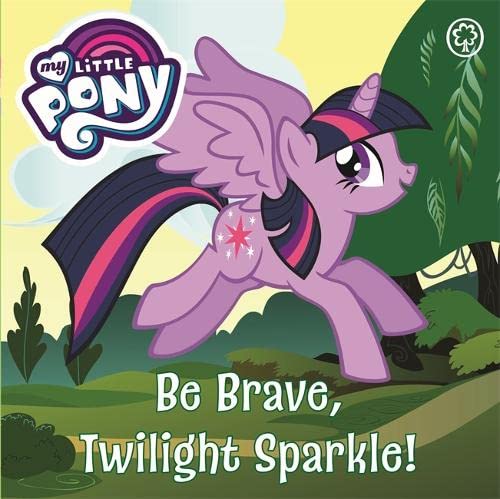 Beispielbild fr My Little Pony: Be Brave, Twilight Sparkle: Board Book zum Verkauf von WorldofBooks