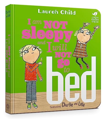 9781408351543: I Am Not Sleepy and I Will Not Go to Bed (Charlie and Lola)