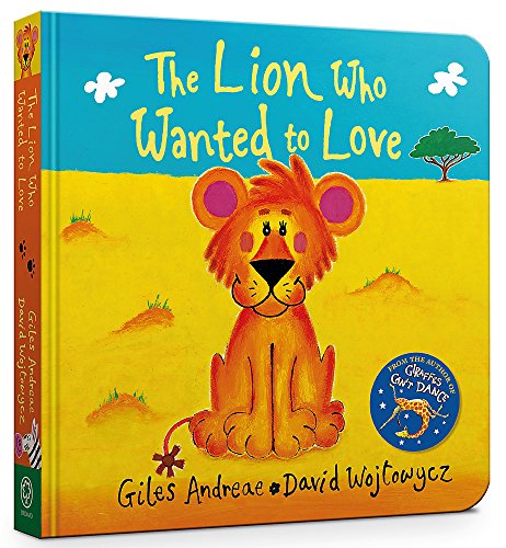 9781408352502: The Lion Who Wanted To Love Board Book