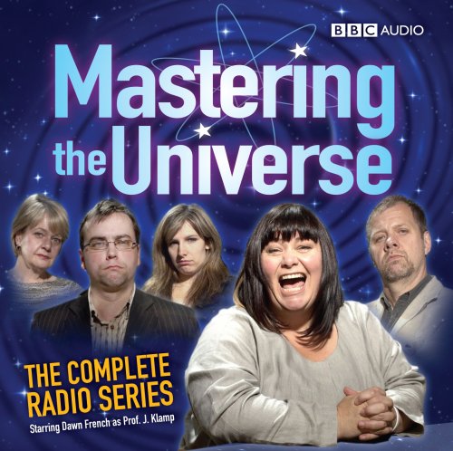 Imagen de archivo de Mastering The Universe: The Complete Radio Series: Starring Dawn French as Prof. J Klamp a la venta por Goldstone Books